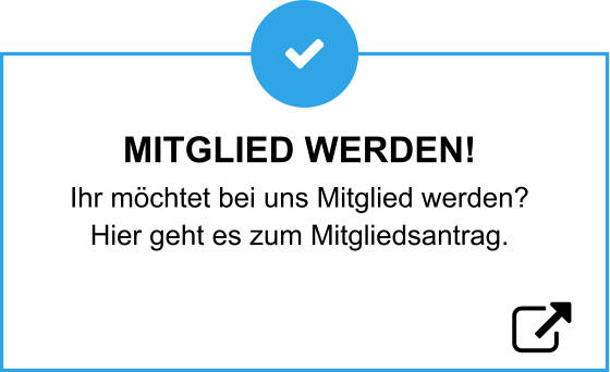 MITGLIED WERDEN! Ihr möchtet bei uns Mitglied werden? Hier geht es zum Mitgliedsantrag.